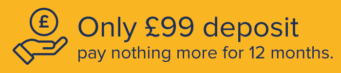 Only £99 Deposit - pay nothing more for 12 months